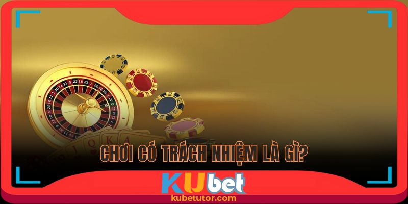 Giới thiệu vài nét cơ bản về chơi có trách nhiệm cho hội viên