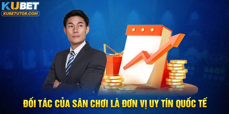 Đối tác của sân chơi là đơn vị uy tín quốc tế