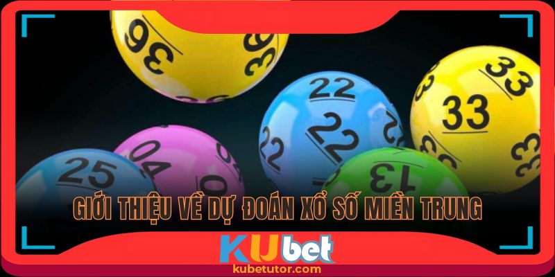 Giới thiệu về dự đoán xổ số miền Trung