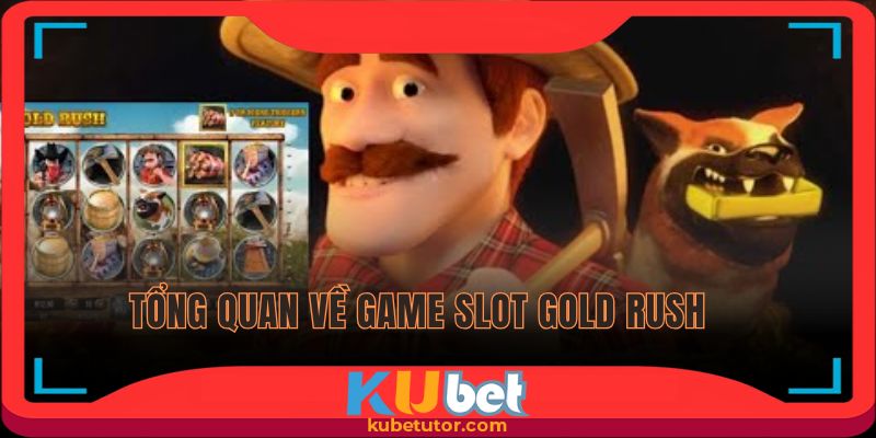 Khám phá game nổ hũ gold rush trên nhà cái KUBET