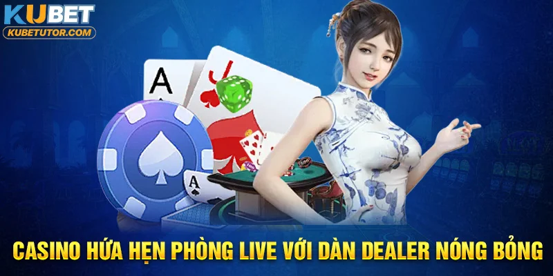 KU Casino hứa hẹn phòng live với dàn dealer nóng bỏng