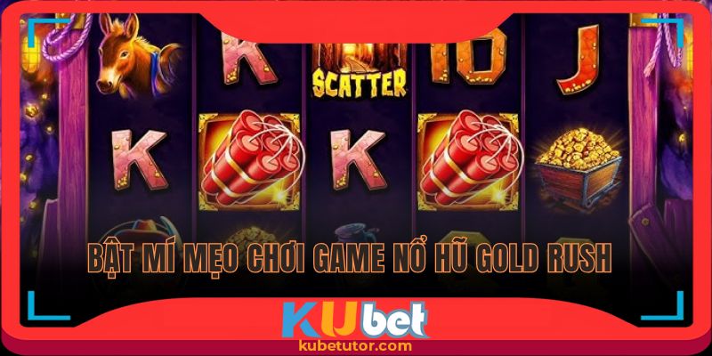 Tiết lộ những mẹo chơi game gold rush mang lại hiệu quả cao